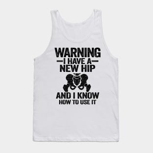 Warning I Have A New Hip Replacement Surgery Recovery Tank Top